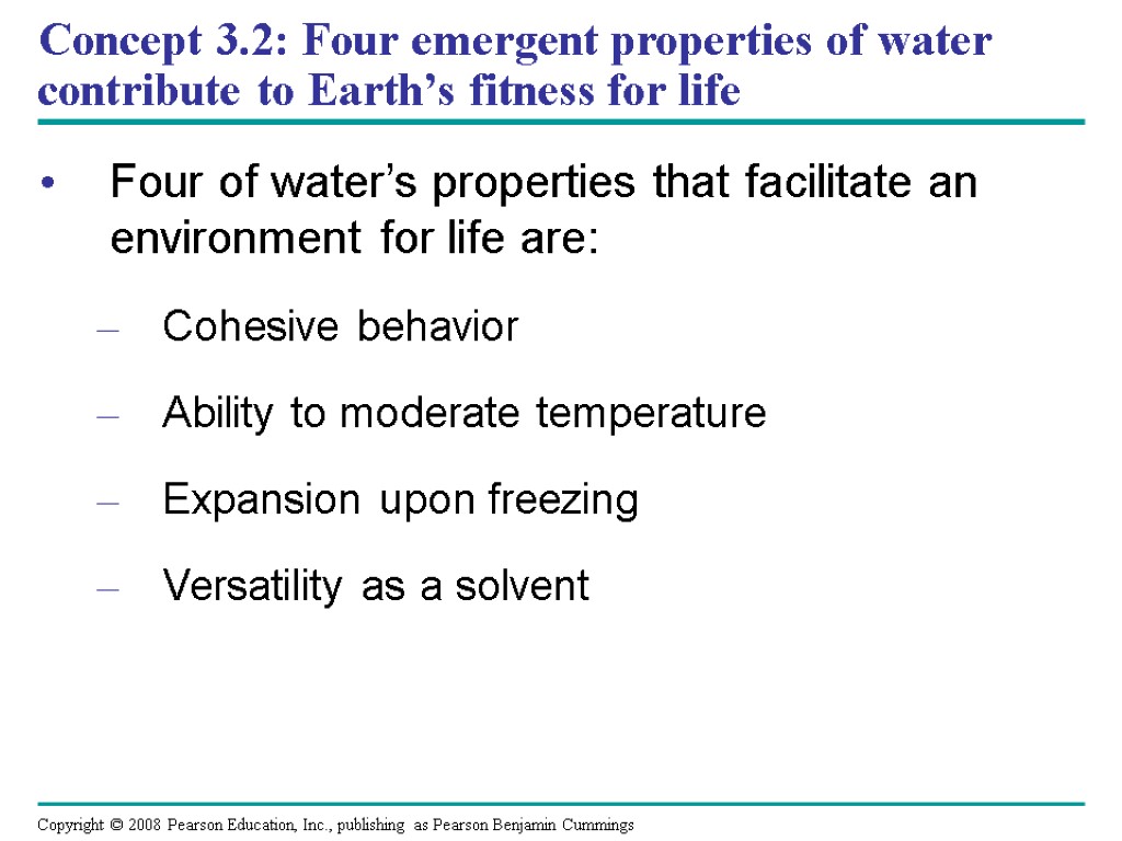 Concept 3.2: Four emergent properties of water contribute to Earth’s fitness for life Four